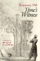 Time's Witness: History in the Age of Romanticism (Hardback)