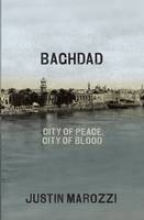 Baghdad: City of Peace, City of Blood (Hardback)