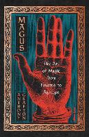 Magus: The Art of Magic from Faustus to Agrippa (Hardback)