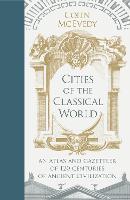 Cities of the Classical World: An Atlas and Gazetteer of 120 Centres of Ancient Civilization (Hardback)