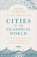 Cities of the Classical World: An Atlas and Gazetteer of 120 Centres of Ancient Civilization (Paperback)