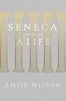 Seneca: A Life (Hardback)