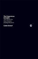 The Copernicus Complex: The Quest for Our Cosmic (In)Significance (Hardback)