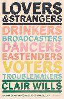 Lovers and Strangers: An Immigrant History of Post-War Britain (Hardback)
