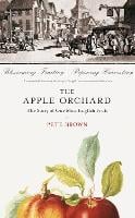 The Apple Orchard: The Story of Our Most English Fruit (Hardback)