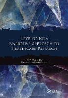 Developing a Narrative Approach to Healthcare Research (Paperback)