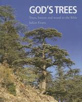 God's Trees: Trees, Forests and Wood in the Bible : an Illustrated Commentary and Compendium (Hardback)