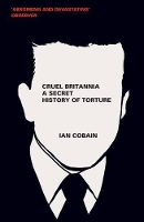Cruel Britannia: A Secret History of Torture (Paperback)