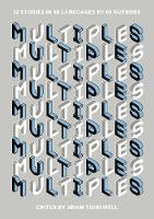 Multiples: 12 Stories in 18 Languages by 61 Authors (Hardback)