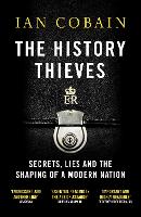 The History Thieves: Secrets, Lies and the Shaping of a Modern Nation (Paperback)