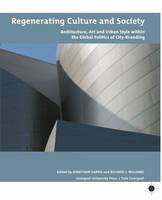 Regenerating Culture and Society: Architecture, Art and Urban Style within the Global Politics of City Branding - Tate Liverpool Critical Forum 12 (Paperback)