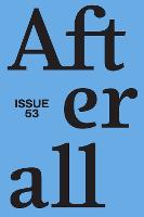 Afterall: Spring/Summer 2022, Issue 53 Volume 53 - Afterall (Paperback)