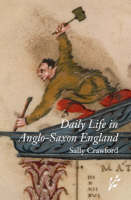 Daily Life in Anglo-Saxon England - The Greenwood Press Daily Life Through History Series (Hardback)