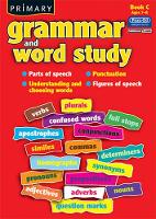 Primary Grammar and Word Study: Bk. C: Parts of Speech, Punctuation, Understanding and Choosing Words, Figures of Speech (Paperback)