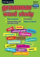 Primary Grammar and Word Study: Bk. E: Parts of Speech, Punctuation, Understanding and Choosing Words, Figures of Speech (Paperback)
