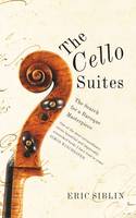 The Cello Suites: In Search of a Baroque Masterpiece (Paperback)