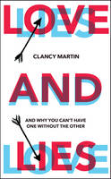 Love and Lies: And Why You Can't Have One Without the Other (Hardback)