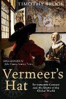 Vermeer's Hat: The seventeenth century and the dawn of the global world (Paperback)