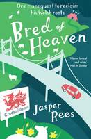 Bred of Heaven: One man's quest to reclaim his Welsh roots (Paperback)