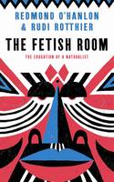 The Fetish Room: The Education of a Naturalist (Paperback)