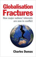 Globalisation Fractures: How Major Nations' Interests are Now in Conflict (Paperback)
