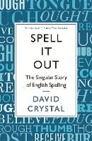 Spell It Out: The singular story of English spelling (Paperback)