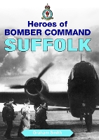 Heroes of Bomber Command: Suffolk - Aviation History (Paperback)