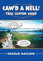 Caw'd a Hell - Thas Suffen Good! - Local Dialect (Paperback)