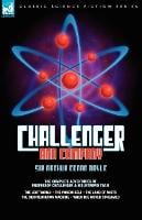 Challenger & Company: The Complete Adventures of Professor Challenger and His Intrepid Team-The Lost World, the Poison Belt, the Land of MIS - Leonaur Classic Science Fiction (Paperback)