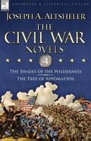 The Civil War Novels: 4-The Shades of the Wilderness & the Tree of Appomattox (Paperback)