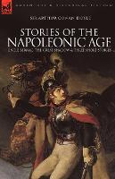 Stories of the Napoleonic Age: Uncle Bernac, the Great Shadow and Three Short Stories (Paperback)