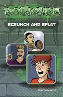 Dockside: Scrunch and Splat (Stage 2 Book 9) - Dockside (Paperback)