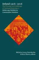 Ireland, 1916-2016: The promise and challenge of national sovereignty (Dochas agus Dushlan na Ceannasachta Naisiunta) (Hardback)