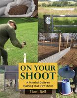 On Your Shoot: A Practical Guide to Running Your Own Shoot (Hardback)