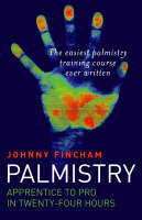 Palmistry: From Apprentice to Pro in 24 Hours - The Easiest Palmistry Course Ever Written