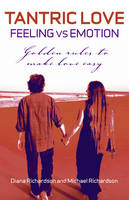 Tantric Love: Feeling vs Emotion – Golden Rules To Make Love Easy (Paperback)