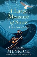 A Large Measure of Snow: A Tale From Kinloch - Tales from Kinloch (Hardback)