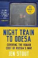 Night Train to Odesa: Covering the Human Cost of Russia’s War (BBC Radio 4 Book of the Week) (Paperback)
