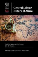 General Labour History of Africa: Workers, Employers and Governments, 20th-21st Centuries (Hardback)