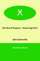 The Man of Property. Forsyte Saga Vol 1 (Paperback)