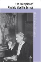 The Reception of Virginia Woolf in Europe - The Reception of British and Irish Authors in Europe (Paperback)