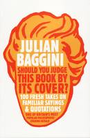 Should You Judge This Book By Its Cover?: 100 Fresh Takes On Familiar Sayings And Quotations (Paperback)