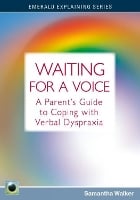 Waiting For A Voice: The Parent's Guide to Coping with Verbal Dyspraxia (Paperback)