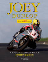 Joey Dunlop: King of the Roads (Hardback)