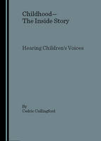 Childhood—The Inside Story: Hearing Children's Voices (Hardback)