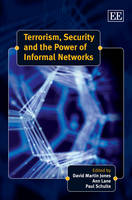 Terrorism, Security and the Power of Informal Networks (Hardback)