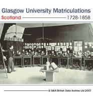 Scotland, Glasgow University Matriculations 1728-1858: Glasgow University Matriculation Albums are a Record of Students Who Enrolled in the University Between 1728-1858. Information Includes Matriculation Qualifications and Career History. There is Also a Section Listing the More "Notable" Students