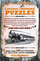Lateral Thinking Puzzles: More than 100 brainteasers to solve with logical reasoning (Paperback)