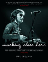 Working Class Hero: The Stories Behind Every John Lennon Song (Hardback)