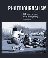 Photojournalism: 150 Years of Outstanding Press Photography (Paperback)
